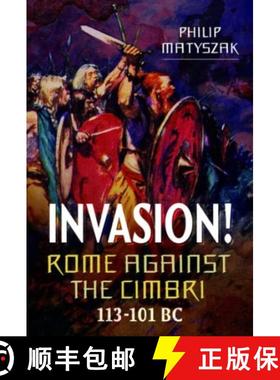 【3-4周达】Invasion! Rome Against the Cimbri, 113-101 BC [9781399097314]