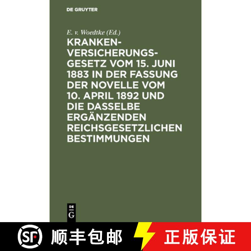 【2-3周达】Krankenversicherungsgesetz Vom 15. Juni 1883 in Der Fassung Der Novelle Vom 10. April 1892... [9783111267401]