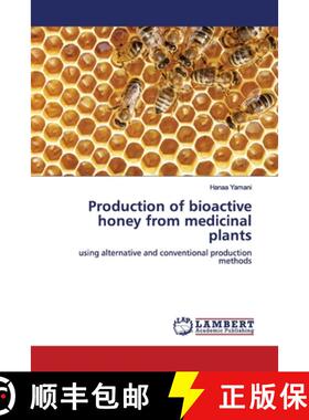 预订 Production of bioactive honey from medicinal plants [9786139446674]