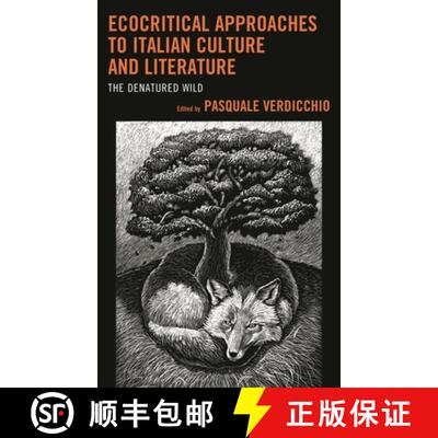 【3-4周达】Ecocritical Approaches to Italian Culture and Literature : The Denatured Wild [9781498518871]