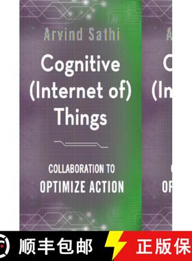【3-4周达】Cognitive (Internet Of) Things: Collaboration to Optimize Action [9781137594655]