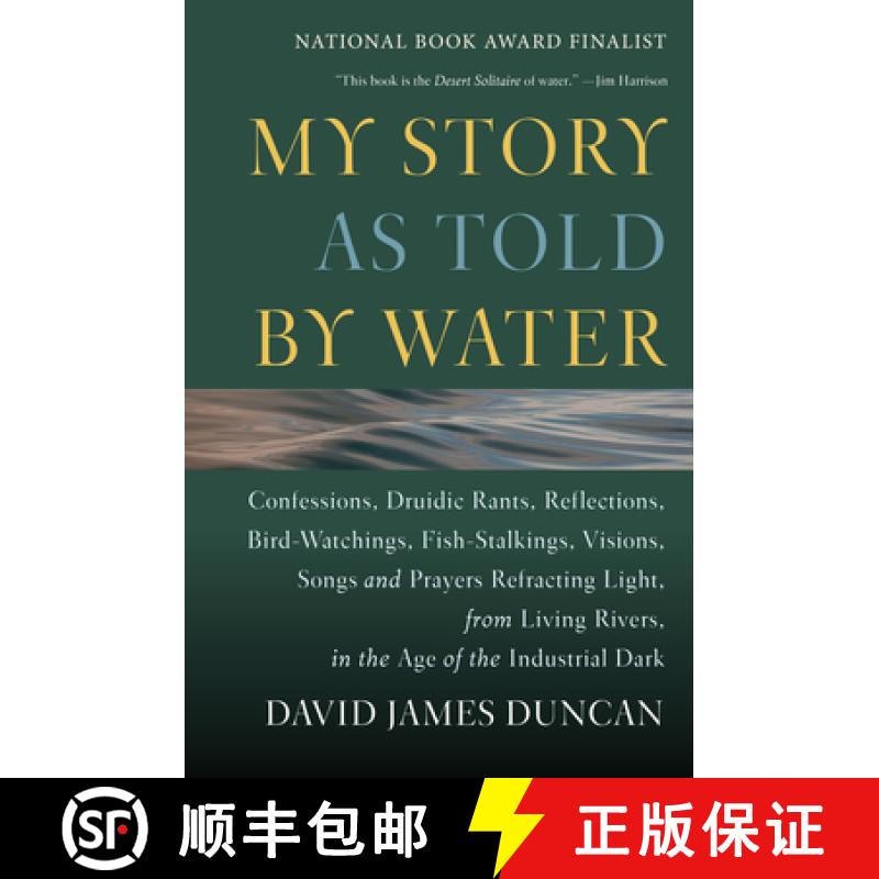 【3-4周达】My Story as Told by Water: Confessions, Druidic Rants, Reflections, Bird-Watchings, Fish-S... [9781578050833]