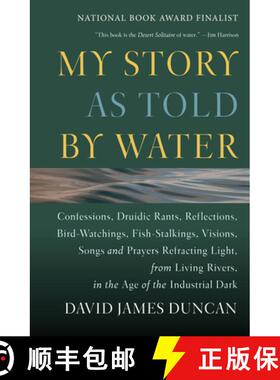 【3-4周达】My Story as Told by Water: Confessions, Druidic Rants, Reflections, Bird-Watchings, Fish-S... [9781578050833]
