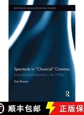 【3-4周达】Spectacle in Classical Cinemas: Musicality and Historicity in the 1930s [9781138548718]
