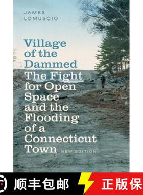 【3-4周达】Village of the Dammed – The Fight for Open Space and the Flooding of a Connecticut Town [9781684582969]
