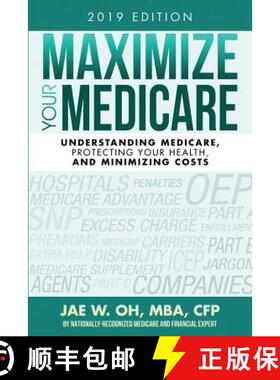 预订 Maximize Your Medicare (2019 Edition): Understanding Medicare, Protecting Your Health, and Minim... [9780996798785]