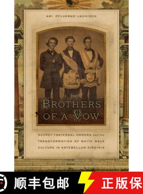 【3-4周达】Brothers of a Vow: Secret Fraternal Orders and the Transformation of White Male Culture in... [9780820332277]