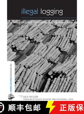 【3-4周达】Illegal Logging: Law Enforcement, Livelihoods and the Timber Trade [9781844076079]