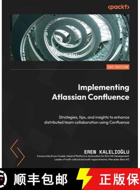 预订 Implementing Atlassian Confluence: Strategies, tips, and insights to enhance distributed team co... [9781800560420]