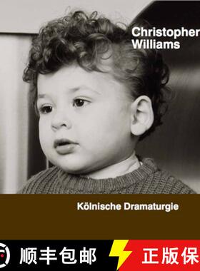 【3-4周达】Christopher Williams: Koelnische Dramaturgie [9783753304571]
