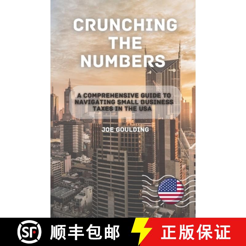 【3-4周达】Crunching the Numbers: A Comprehensive Guide to Navigating  Small Business Taxes in the USA [9781803425757]