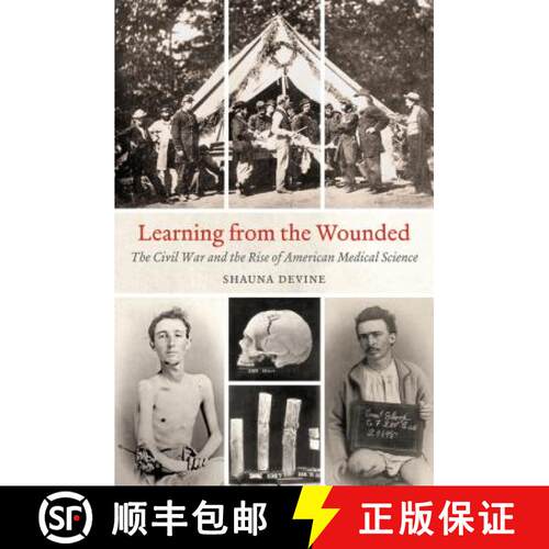 【3-4周达】Learning from the Wounded – The Civil War and the Rise of American Medical Science [9781469633374]