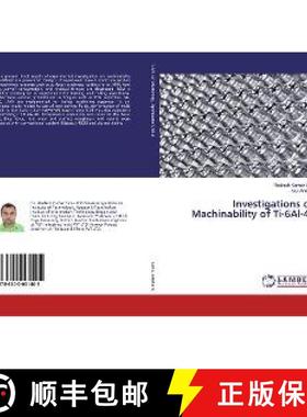 预订 Investigations on Machinability of Ti-6Al-4V [9786200001405]