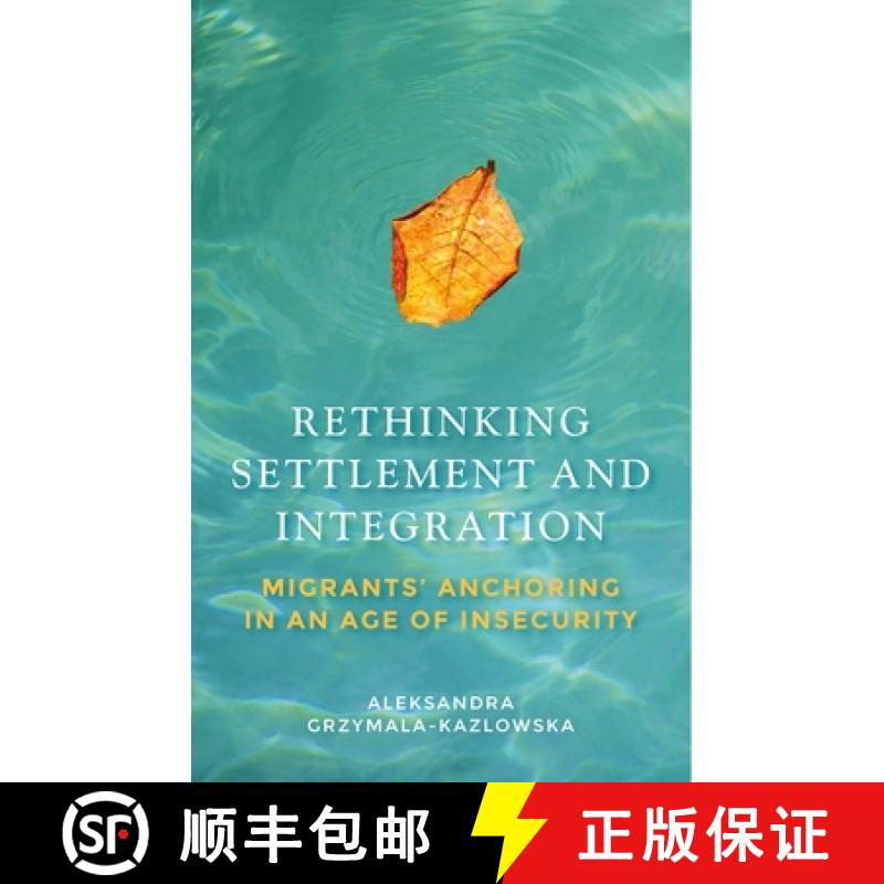 预订 Rethinking settlement and integration : Migrants' anchoring in an age of insecurity [9781526136831]
