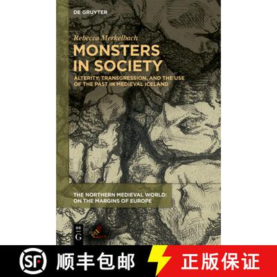 【3-4周达】Monsters in Society: Alterity, Transgression, and the Use of the Past in Medieval Iceland [9781501518362]