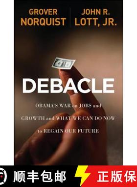 【3-4周达】Debacle : Obama's War on Jobs and Growth and What We Can Do Now to Regain Our Future [9781118186176]