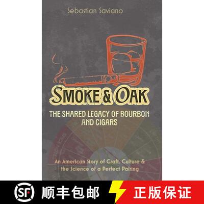 【3-4周达】Smoke & Oak: The Shared Legacy of Bourbon and Cigars: An American Story of Craft, Culture ... [9798998511769]