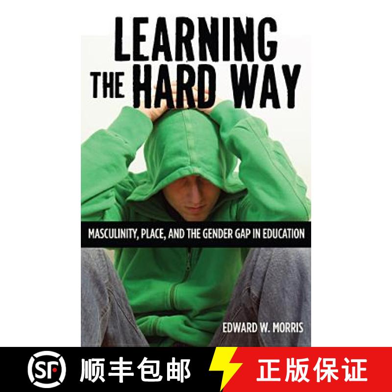 【2-3周达】Learning the Hard Way: Masculinity, Place, and the Gender Gap in Education [9780813553696]