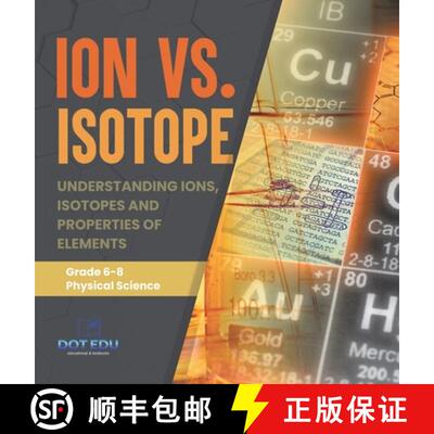 【3-4周达】精装 Ion vs. Isotope | Understanding Ions, Isotopes and Properties of Elements | Grade 6-8... [9781541997509]