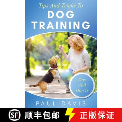 【3-4周达】Tips and Tricks to Dog Training A How-To Set of Tips and Techniques for Different Species ... [9781952502088]