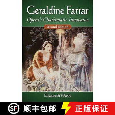 【3-4周达】Geraldine Farrar : Opera's Charismatic Innovator, 2d ed. [9780786470679]
