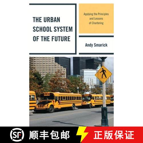 【3-4周达】The Urban School System of the Future : Applying the Principles and Lessons of Chartering [9781607094777]