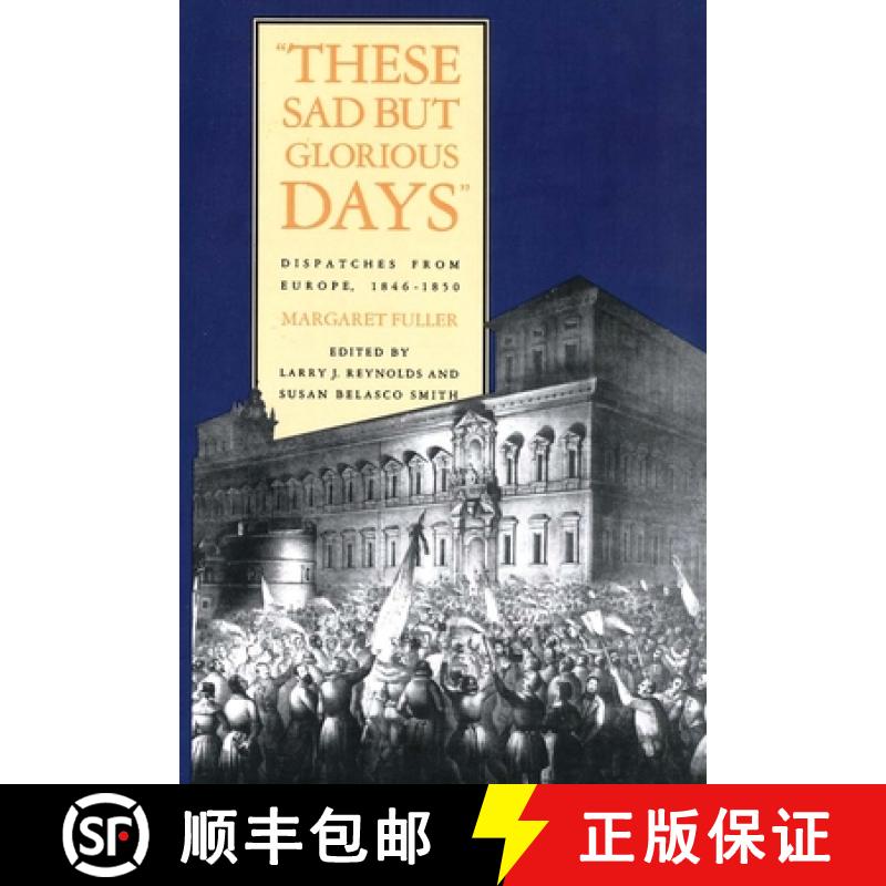 【4周达】These Sad But Glorious Days: Dispatches from Europe, 1846-1850 [9780300105605]