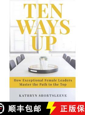 【3-4周达】Ten Ways Up: How Exceptional Female Leaders Master the Path to the Top [9781641370134]