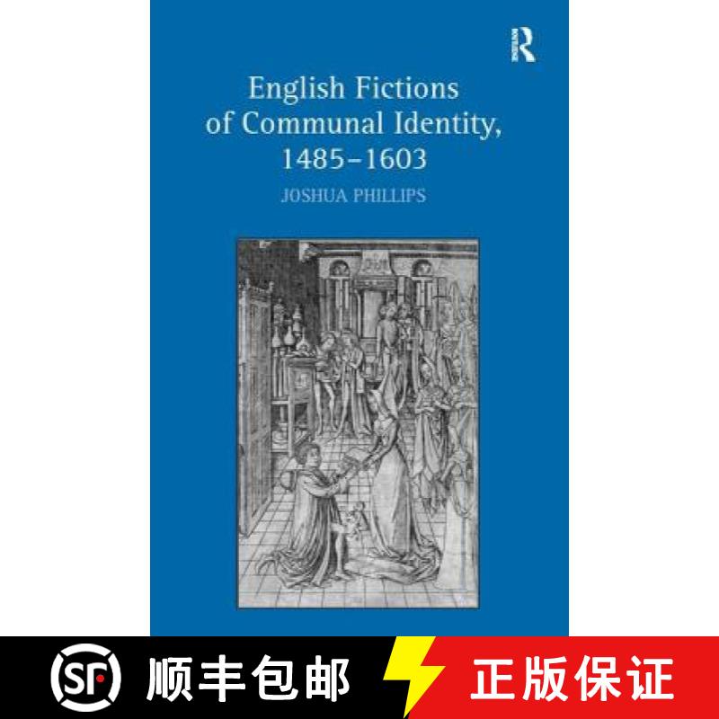 【3-4周达】English Fictions of Communal Identity, 1485�1603 [9780754665984]