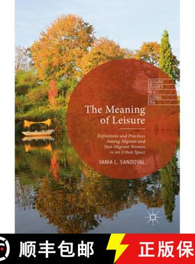 【3-4周达】The Meaning of Leisure: Definitions and Practices Among Migrant and Non-Migrant Women in a... [9783319866949]