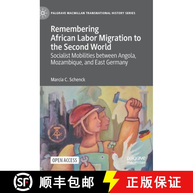 【3-4周达】Remembering African Labor Migration to the Second World : Socialist Mobilities between Ang... [9783031067754]