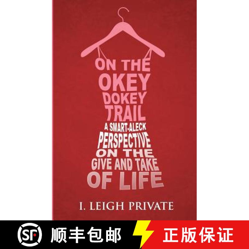 【3-4周达】On the Okey Dokey Trail: A Smart-Aleck Perspective on the Give and Take of Life [9780692288801]