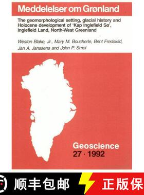 预订 The Geomorphological Setting, Glacial History and Holocene Development of 'Kap Inglefield Sø', ... [9788763512138]