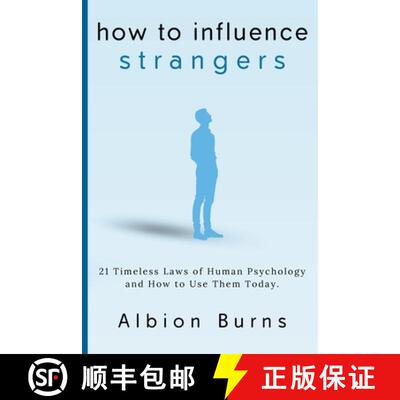 【3-4周达】How to Influence Strangers: 21 Timeless Laws of Human Psychology and How to Use Them Today [9798295416170]