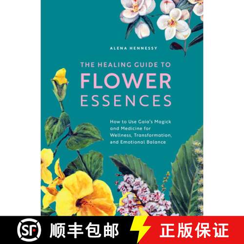 【3-4周达】The Healing Guide to Flower Essences: How to Use Gaia's Magick and Medicine for Wellness, ... [9781592339389]