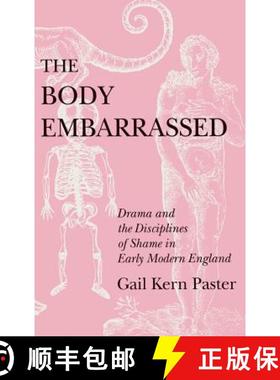 【3-4周达】Body Embarrassed: Drama and the Disciplines of Shame in Early Modern England [9780801427763]