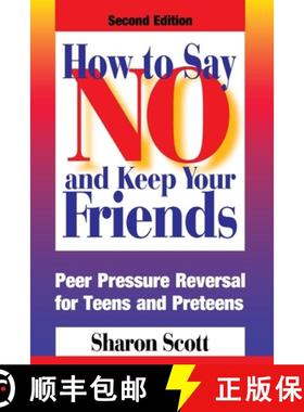 预订 How to Say No and Keep Your Friends: Peer Pressure Reversal for Teens and Preteens [9780874254099]