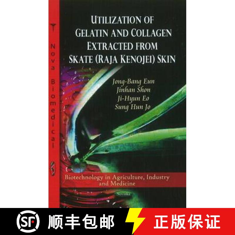【4周达】Utilization of Gelatin and Collagen Extracted from Skate (Raja Kenojei) Skin [9781612099453]