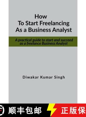 【3-4周达】How to start freelancing as a Business Analyst : A practical guide to start and succeed as... [9798885555289]