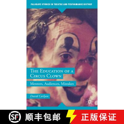 【3-4周达】The Education of a Circus Clown: Mentors, Audiences, Mistakes (1st ed. 2016) (1st ed. 2016... [9781137554819]