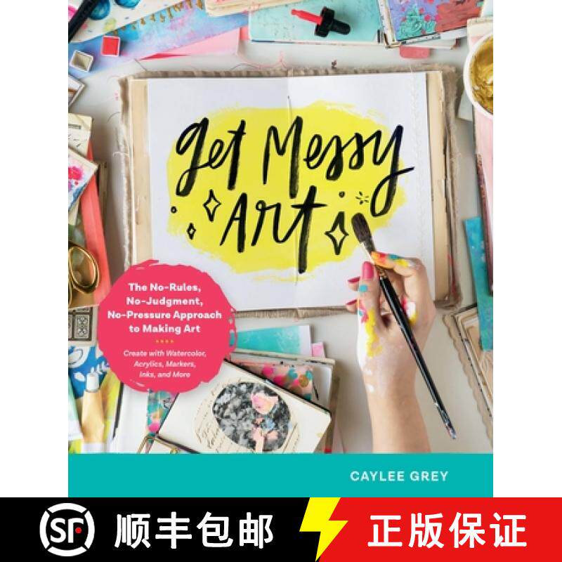 【3-4周达】Get Messy Art: The No-Rules, No-Judgment, and No-Pressure Approach to Making Art - Create ... [9780760371169]