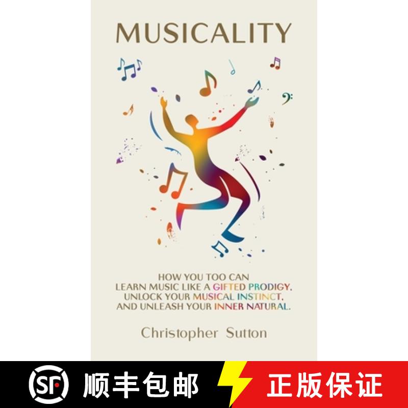 【3-4周达】Musicality: How you too can learn music like a gifted prodigy, unlock your musical instinc... [9781068510908]