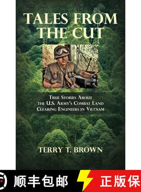 预订 Tales From the Cut: True Stories About the U.S. Army's Combat Land Clearing Engineers in Vietnam [9781631321863]