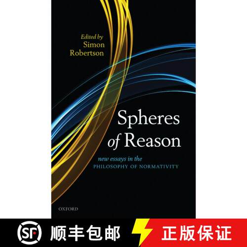 【3-4周达】精装 Spheres of Reason: New Essays in the Philosophy of Normativity [9780199572939]