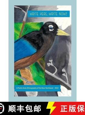 【3-4周达】Write Here, Write Now! 2022: A Poetic Auto-Ethnography of the Near Northwest [9781734958980]