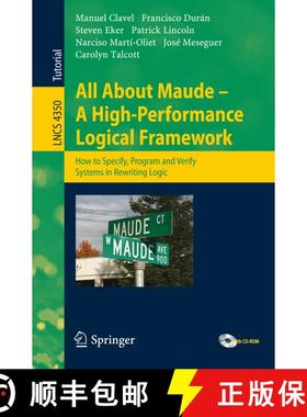 【3-4周达】All About Maude: A High-Performance Logical Framework: How to Specify, Program, and Verify... [9783540719403]