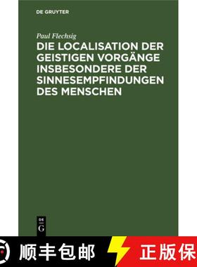 预订 Localisation Der Geistigen Vorgange Insbesondere Der Sinnesempfindungen Des Menschen: Vortrag, G... [9783112366394]