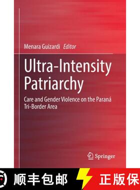 【3-4周达】Ultra-Intensity Patriarchy : Care and Gender Violence on the Paraná Tri-Border Area [9783030857523]