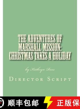 预订 The Adventures of Marshall Mission: Christmas Takes a Holiday Director's Script: A Pageant Wagon... [9780991007097]