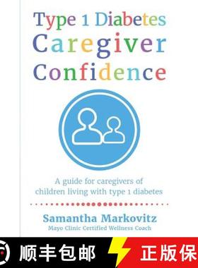 预订 Type 1 Diabetes Caregiver Confidence: A Guide for Caregivers of Children Living with Type 1 Diab... [9780995827424]